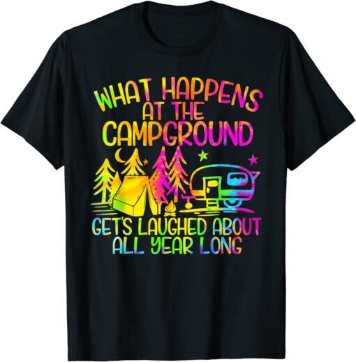 What Happens at the Campground Gets Laughed About All Year Tee Shirt