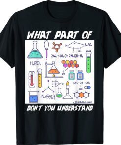 What Part Of Don't You Understand Chemistry Teacher Tee Shirt