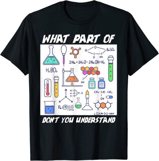 What Part Of Don't You Understand Chemistry Teacher Tee Shirt