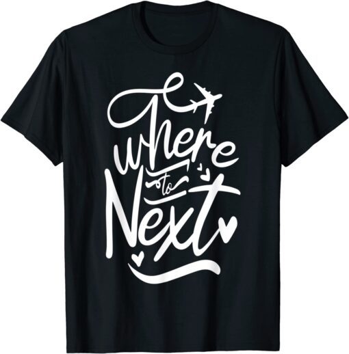 Where to next T-Shirt