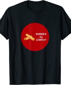 Where's the Lumpia? Tee Shirt