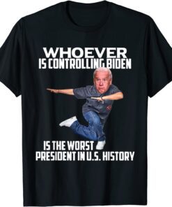 Whoever Is Controlling Biden Is The-Worst President Tee Shirt