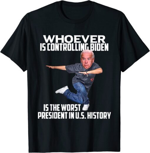 Whoever Is Controlling Biden Is The-Worst President Tee Shirt