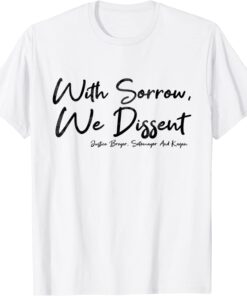 With Sorrow We Dissent Shirt