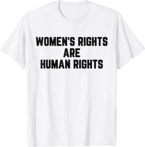 Women's Rights Are Human Right Tee Shirt