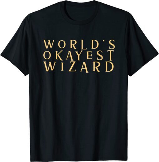 World's Okayest Wizard Tee Shirt