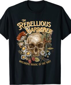 Wreaking Havoc Rebellious Gardener Skull Flower 2022 Shirt