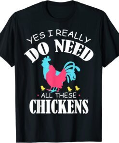 Yes I Really Do Deed All These Chickens Farm Animal Tee Shirt