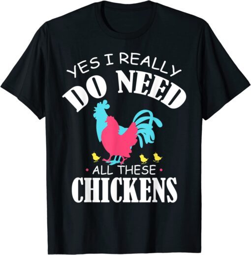 Yes I Really Do Deed All These Chickens Farm Animal Tee Shirt