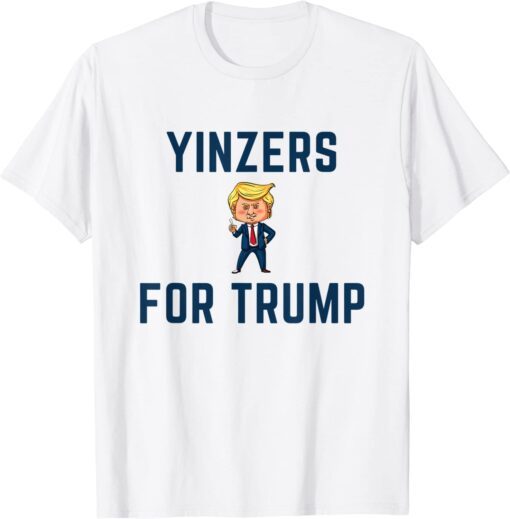 Yinzers For Trump Tee Shirt