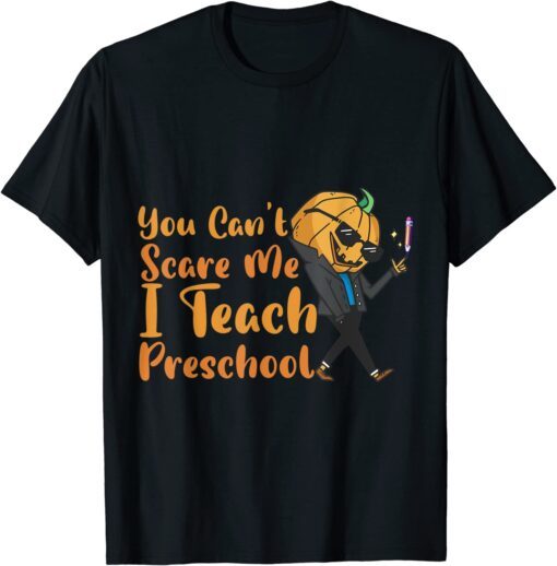 You Cant Scare Me Im A Preschool Teacher pumpkin Halloween Tee Shirt