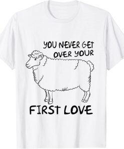 You Never Get Over Your First Love Tee Shirt