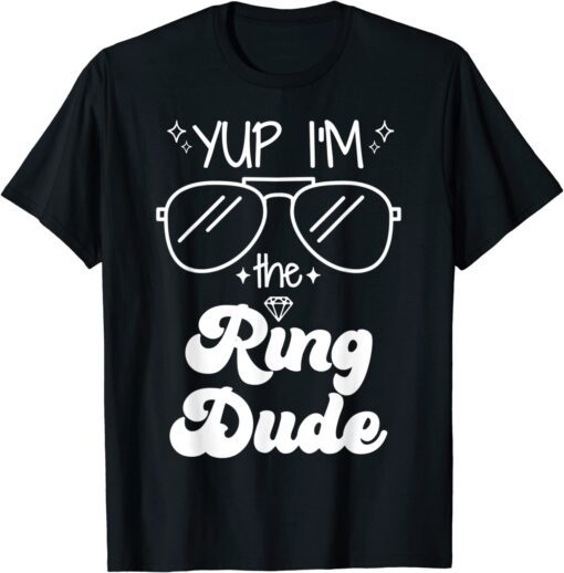 Yup I'm The Ring Dude Ring Bearer Tee Shirt