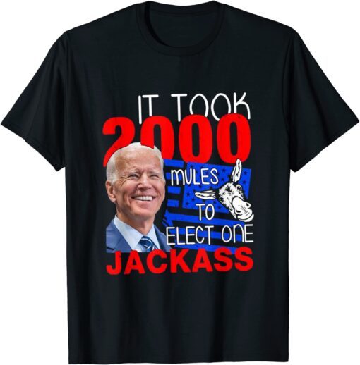 it took 2000 mules to install one jackass Tee Shirt