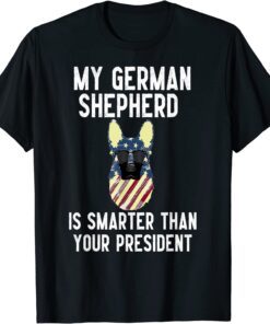 my german shepherd is smarter than biden,dog anti joe biden Tee Shirt