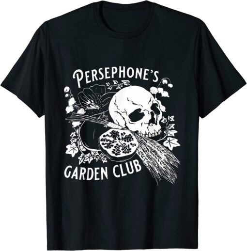 persephone's garden club Tee Shirt