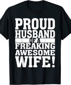 proud husband of a freaking awesome wife ! Tee Shirt