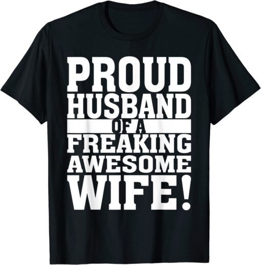 proud husband of a freaking awesome wife ! Tee Shirt