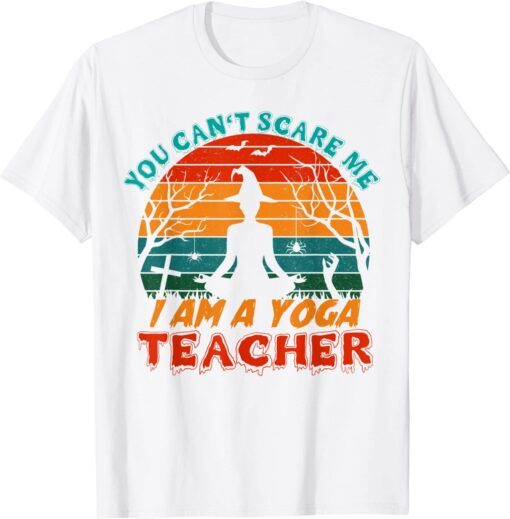 you can't scare me i am a yoga teacher Halloween Tee Shirt