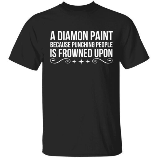 A diamond paint because punching people is frowned upon Tee shirt