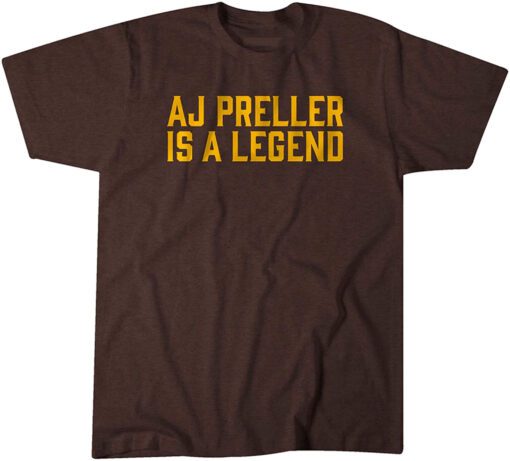 AJ Preller is a Legend Tee Shirt