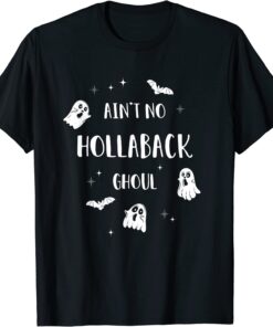 Ain't no hollaback ghoul Halloween boo Tee Shirt