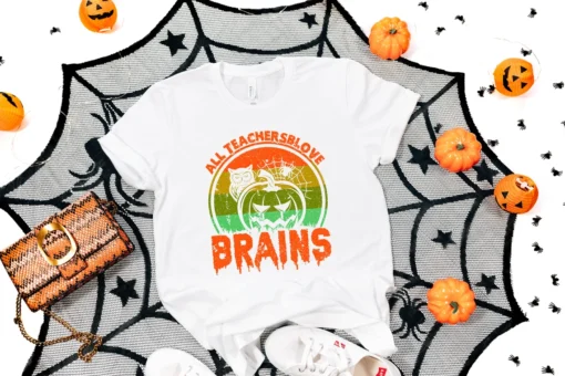 All Teachers Love Brains Halloween Tee Shirt