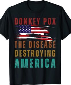 American Flag USA Donkey Pox The Disease Destroying America Tee Shirt