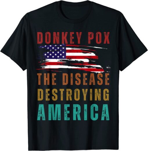 American Flag USA Donkey Pox The Disease Destroying America Tee Shirt