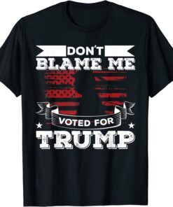 Anti Biden Republican Don't Blame Me Voted for Trump 2024 Tee Shirt