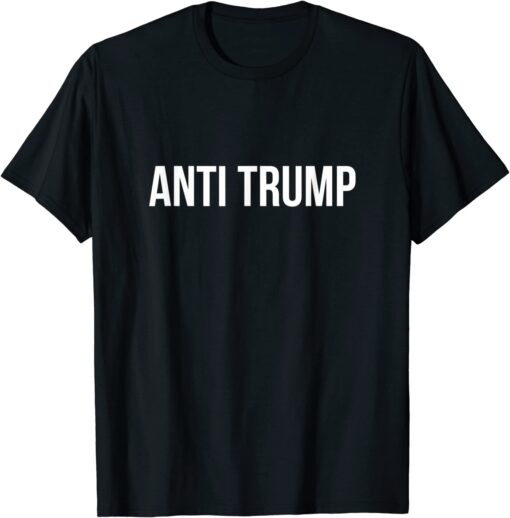 Anti Trump - Tee Shirt