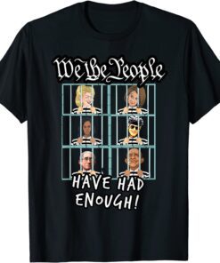 Arrest Biden We the People Have Had Enough Trump 2022 Shirt