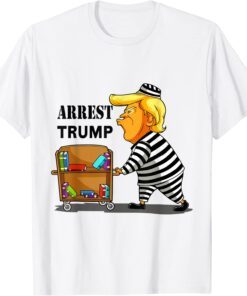 Arrest Trump Now Trump for Prison 2022 Anti Trump Tee Shirt