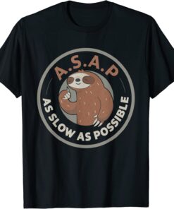 Asap As Slow As Possible Sloth Tee Shirt