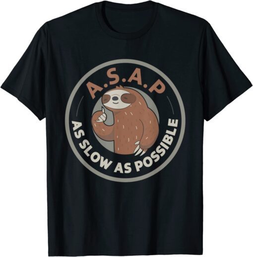 Asap As Slow As Possible Sloth Tee Shirt