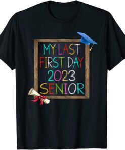 Back To School Class Of 2023 My Last First Day 2023 Senior Tee Shirt