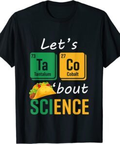 Back To School Let's Taco 'Bout Science Teachers Tee Shirt