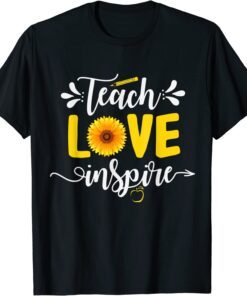 Back To School Teach Love Inspire Sunflower Teacher Tee Shirt