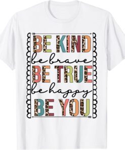 Be Kind Be Brave Be True Be Happy Be You Leopard Print Tee Shirt