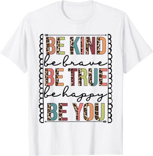 Be Kind Be Brave Be True Be Happy Be You Leopard Print Tee Shirt