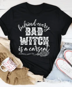 Behind Every Bad Witch Is A Car Seat Tee Shirt