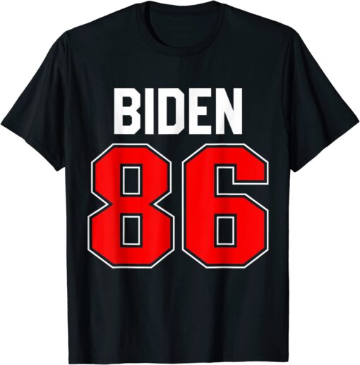 Biden 86 Jersey Anti Biden 86 46 Impeach Biden Hate Biden Tee Shirt