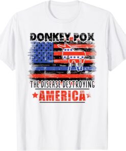 Biden Donkey Pox The Disease Destroying America Tee Shirt