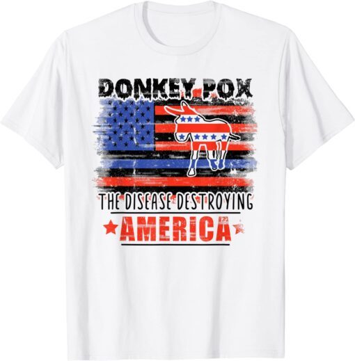 Biden Donkey Pox The Disease Destroying America Tee Shirt