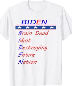 Biden brain dead idiot destroying entire nation 2022 Shirt