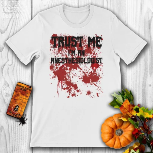 Bloody Trust Me I'm an Anesthesiologist Scary Halloween Tee Shirt