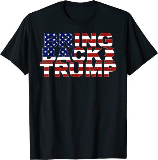 Bring Back Trump 2024 America USA Flag Tee Shirt