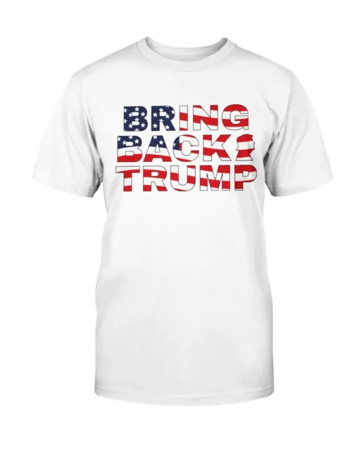 Bring Back Trump Tee Shirt