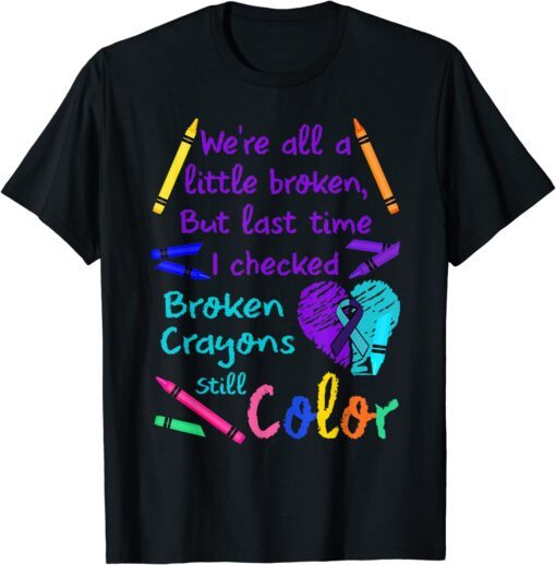 Broken Crayons Still Color Tee Suicide Prevention Awareness Tee Shirt