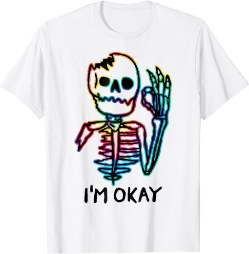 Broken Skeleton I'm Okay Tie Dye, Fun Halloween Spooky Vibes Tee Shirt